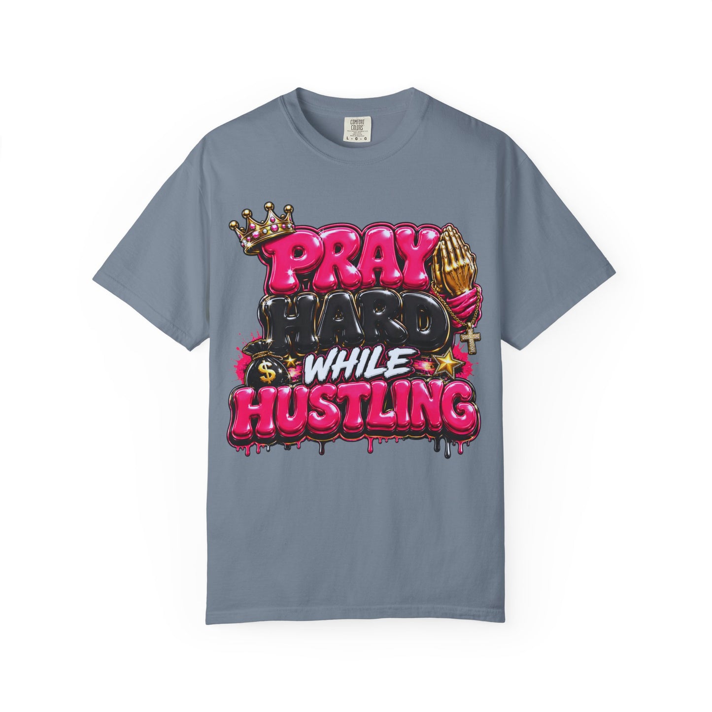 T-Shirt — "Pray Hard While Hustling" Graphic Tee (Streetwear Motivational)