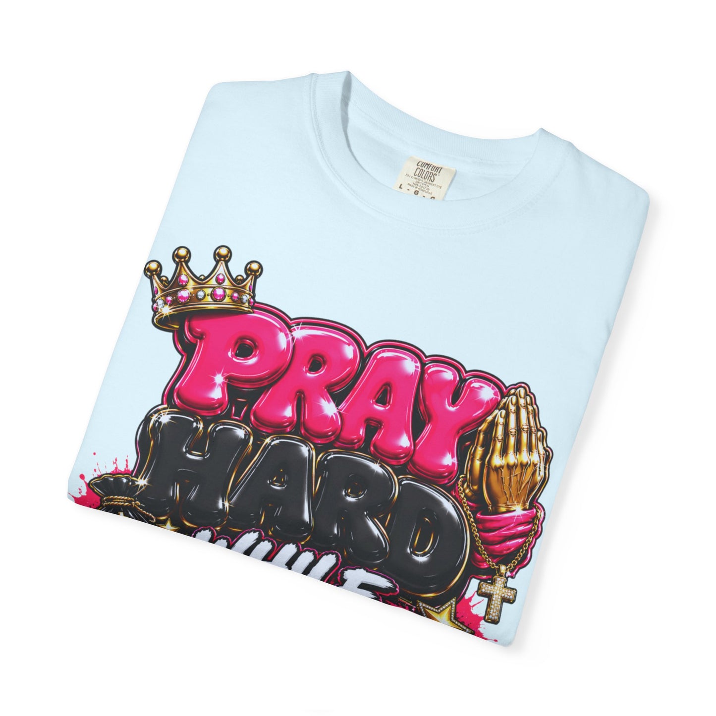 T-Shirt — "Pray Hard While Hustling" Graphic Tee (Streetwear Motivational)