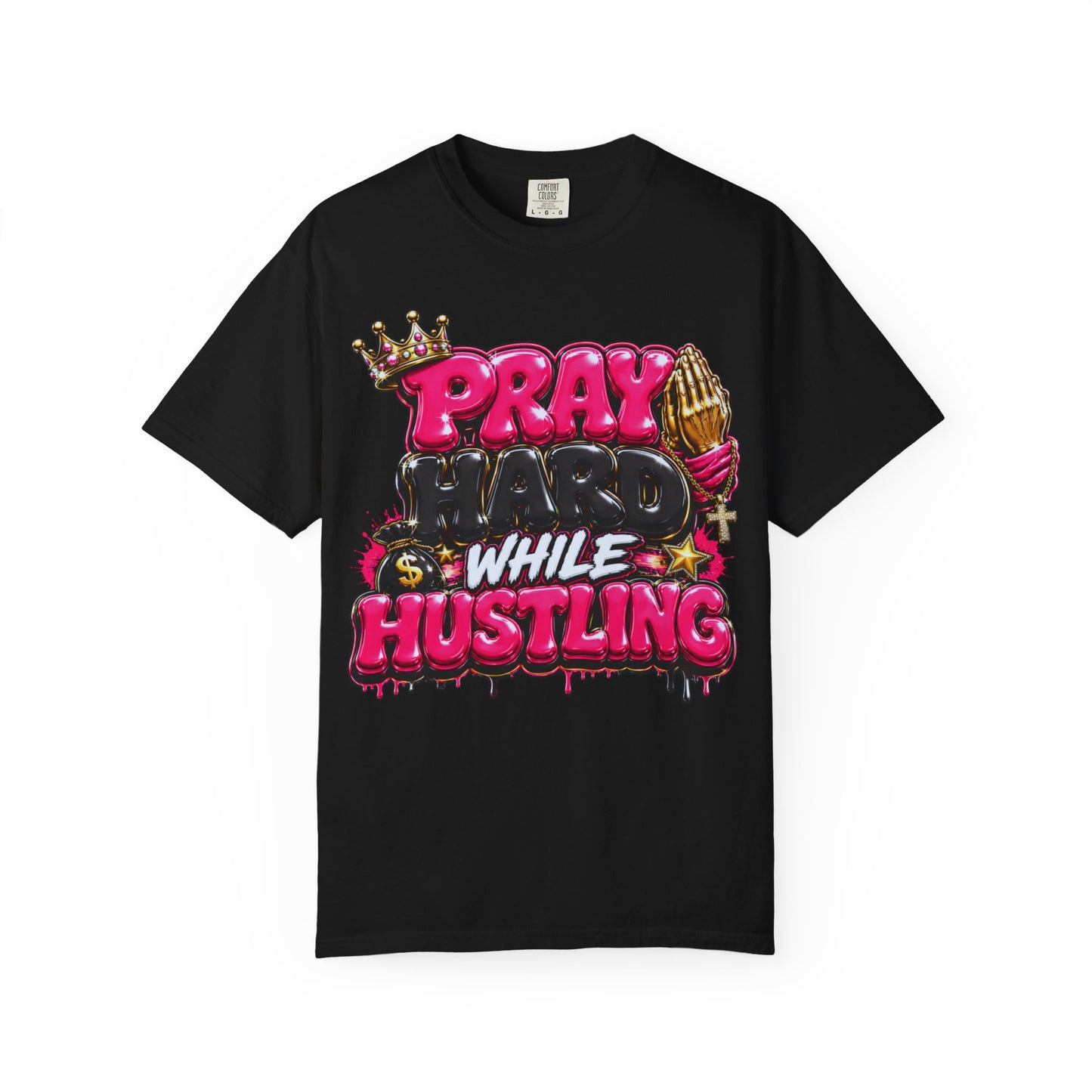 T-Shirt — "Pray Hard While Hustling" Graphic Tee (Streetwear Motivational)