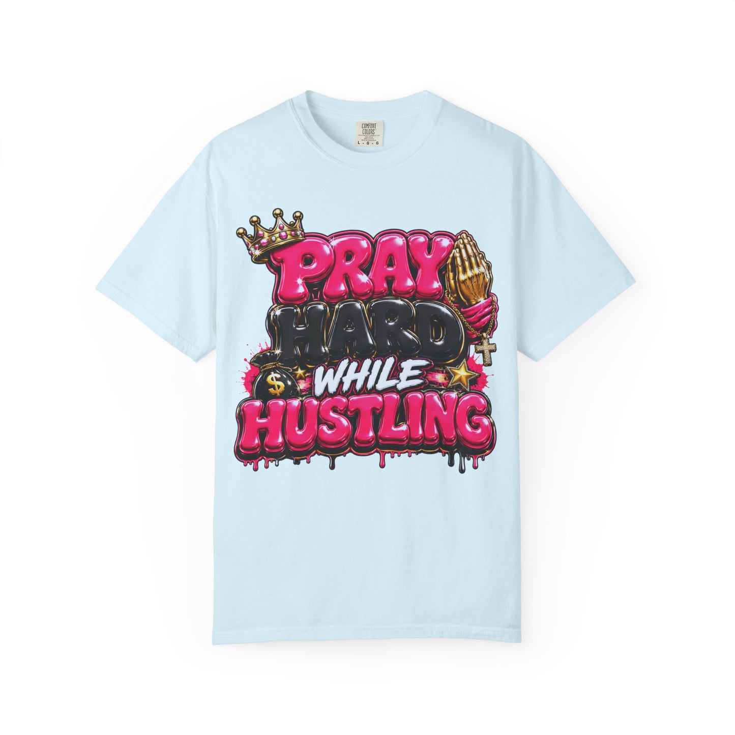T-Shirt — "Pray Hard While Hustling" Graphic Tee (Streetwear Motivational)